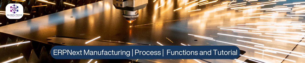 ERPNext Manufacturing Module | Features | Process | Tutorial - Globalteckz