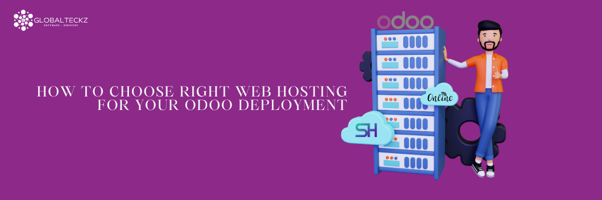 How to choose Right Web Hosting for your Odoo Deployment - Globalteckz
